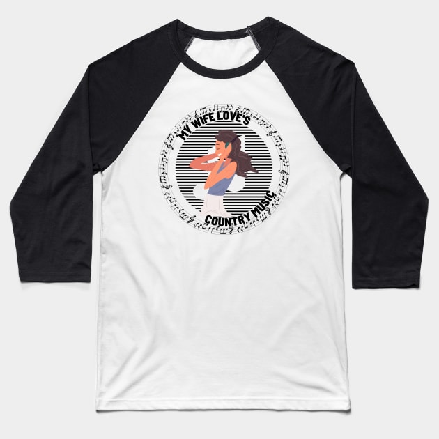 My Wife Love's Country Music Baseball T-Shirt by NICHE&NICHE